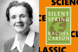 Silent Spring: How Rachel Carson’s 1962 Science Book Transformed the World